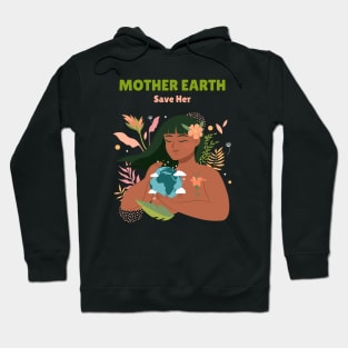 Mother Earth, Save Her Hoodie